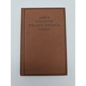 Viajando Por Sud America by Albes & Warshaw Published Henry Holt & Co 1928